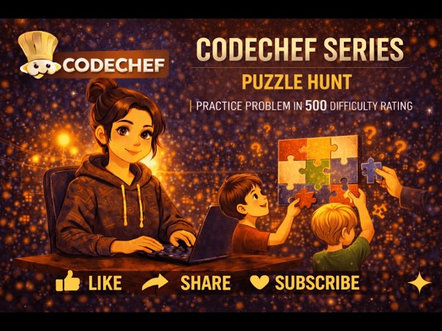 CodeChef Series | Puzzle Hunt |  Practice Problem in 500 difficulty rating