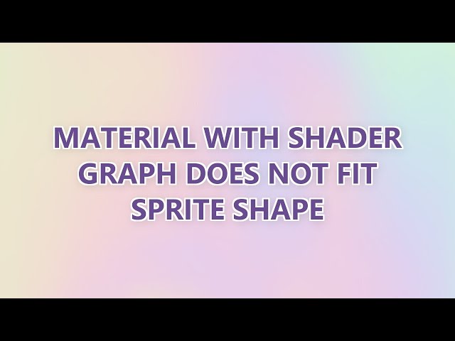 Material with Shader Graph does not fit sprite shape