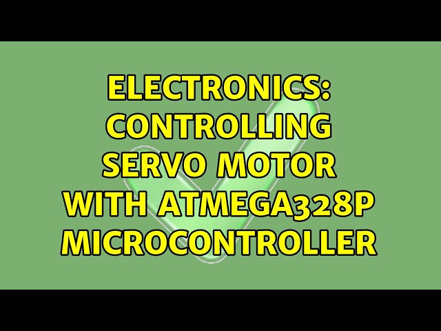 Electronics: Controlling Servo motor with ATmega328p microcontroller