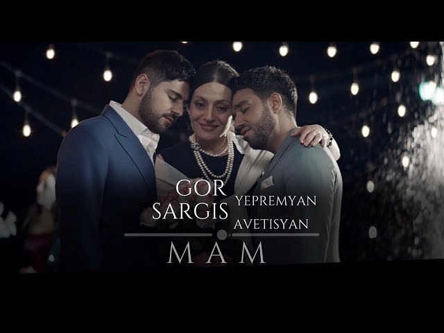 Gor Yepremyan & Sargis Avetisyan - MAM (Official video)