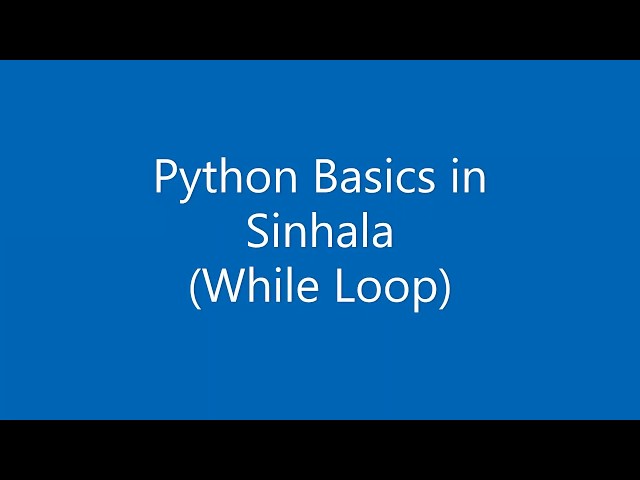 4. Python Basics in Sinhala - While Loop