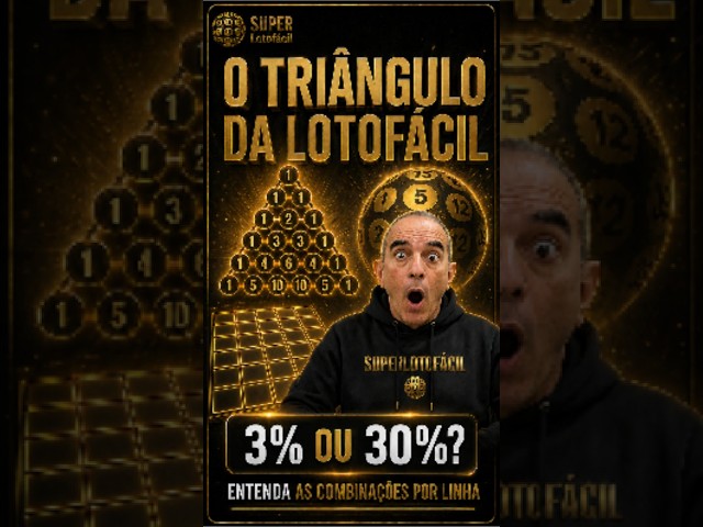 O TRIÂNGULO DE PASCAL NA LOTOFÁCIL: POR QUE 3% OU 30%?