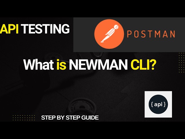 What is Newman CLI and How to Run Postman Collections Easily | For Beginners | Part 19