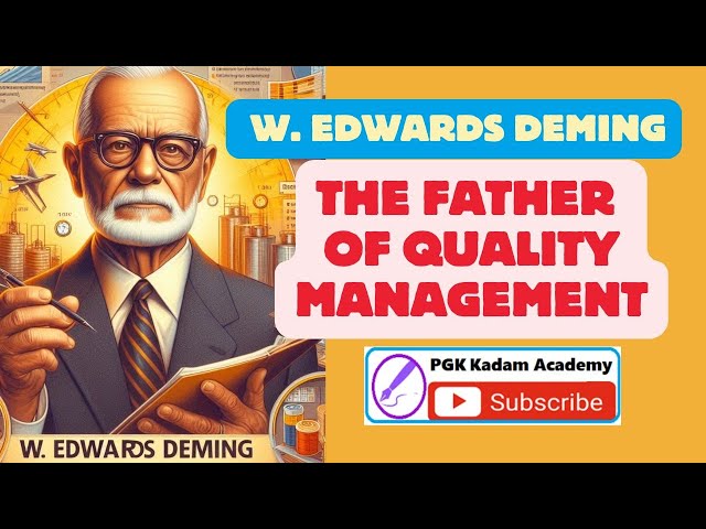 W  Edwards Deming : The Father of Quality Management