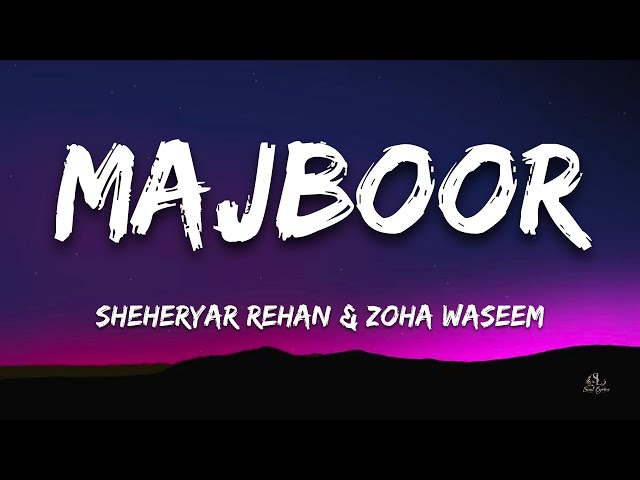 Majboor | Sheheryar Rehan & Zoha Waseem | Official Lyrical Video | 