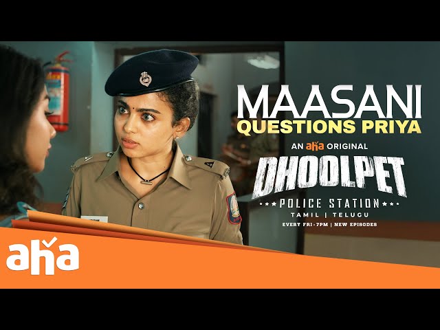 Maasani Questions Priya?!🧐🤔 | Dhoolpet Police Station | Watch it on @ahaTamil