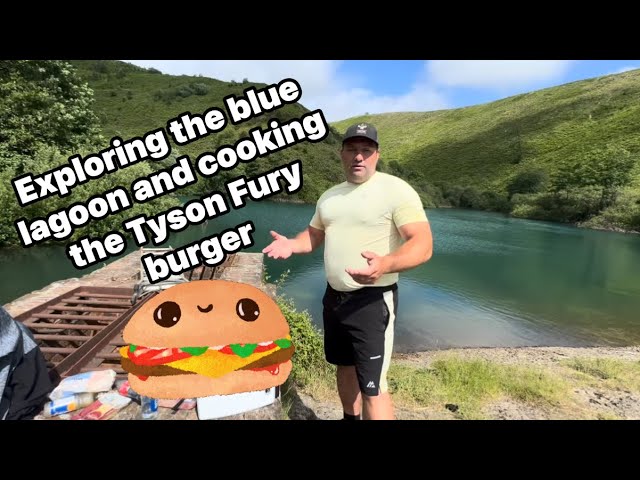 Exploring the blue lagoon and cooking the Tyson Fury burger ￼
