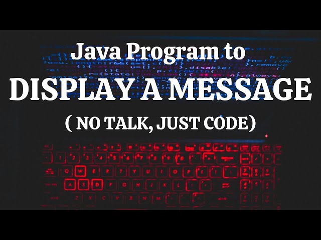 Java Program To Display a Message ( No talk, just code)