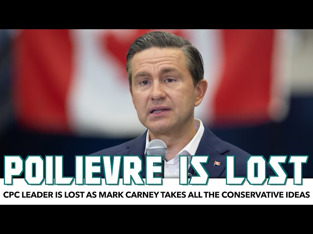 Pierre Poilievre Is Lost As Mark Carney Takes All The Conservative Ideas