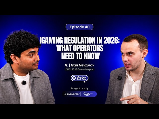 iGaming Regulation in 2026: What Operators Need to Know | Ivan Nevzorov | iGaming Real Talk