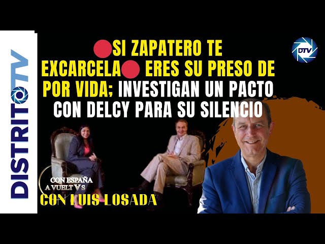 🔴IF ZAPATERO RELEASES YOU🔴 YOU'RE HIS PRISONER FOR LIFE; THEY'RE INVESTIGATING A PACT WITH DELCY ...