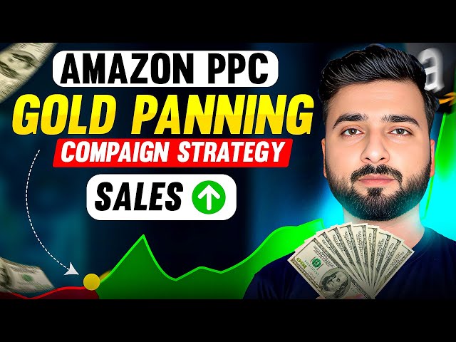 Amazon PPC Gold Panning Strategy | Step-by-Step Guide to Winning Ads & Lowering ACOS