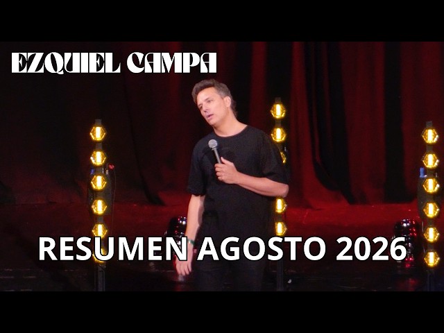 EZEQUIEL CAMPA STAND UP - RESUMEN AGOSTO 2026!!!