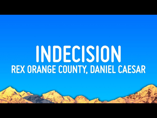 Rex Orange County, Daniel Caesar - Indecision (Lyrics)