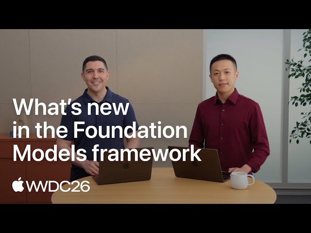 WWDC26: What’s new in the Foundation Models framework | Apple