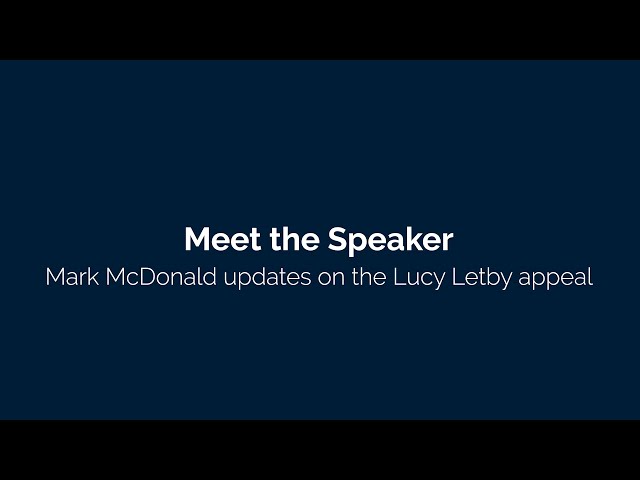 Meet the Speaker - Mark McDonald updates on the Lucy Letby appeal