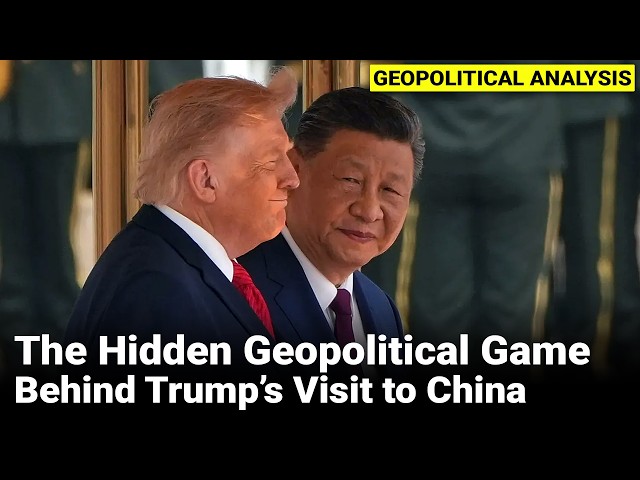 Trump’s Visit to China decoded | Geopolitical Analysis Part 2