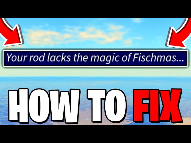 How To FIX YOUR ROD LACKS THE MAGIC OF FISCHMAS In Fisch! Roblox
