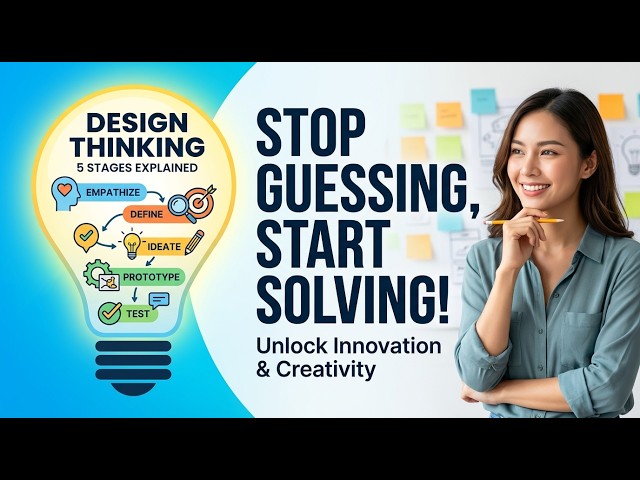 Stop Guessing, Start Solving! Master the Design Thinking Process (5 Stages)