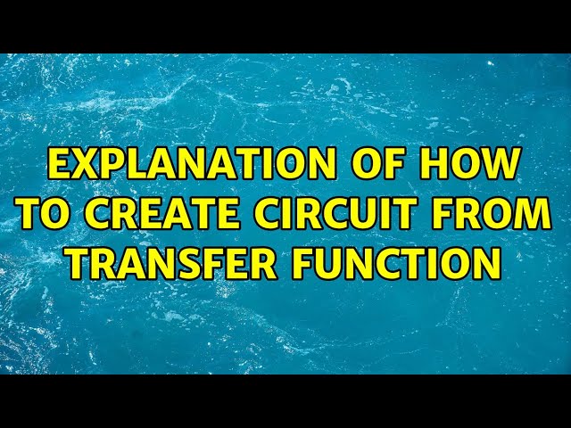Explanation of how to create circuit from transfer function