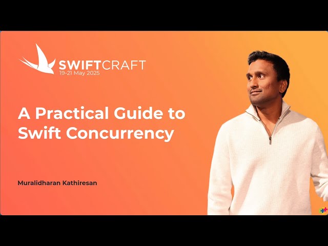 A Practical Guide to Swift Concurrency - Muralidharan Kathiresan - Swift Craft 2025