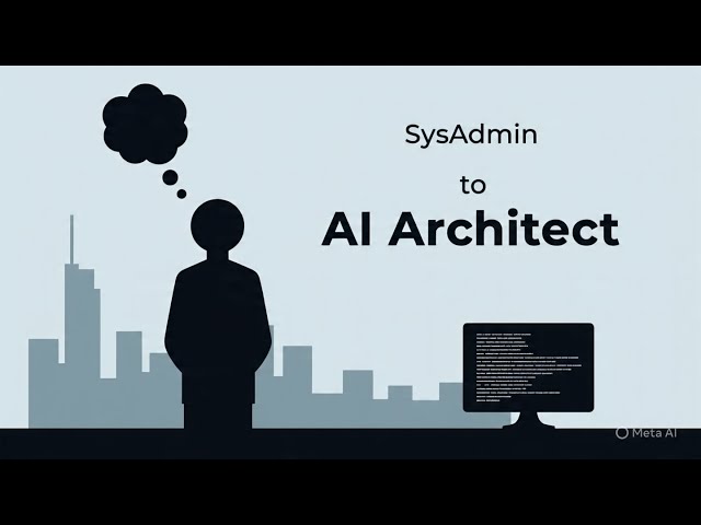 SysAdmin to AI Architect