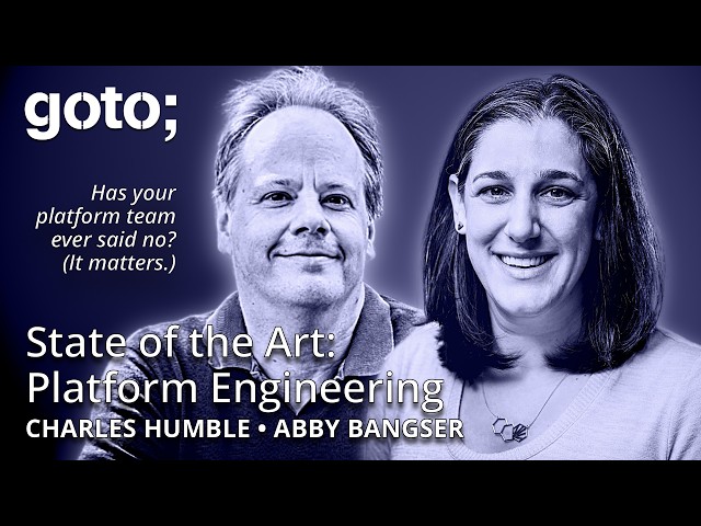 State of the Art of Platform Engineering • Abby Bangser & Charles Humble • GOTO 2026