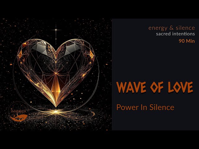 Wave of Love - Power in Silence 528Hz 🧡