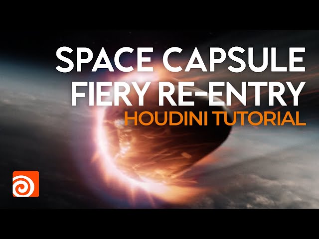 Houdini Tutorial : Space Capsule Fiery Re-entry