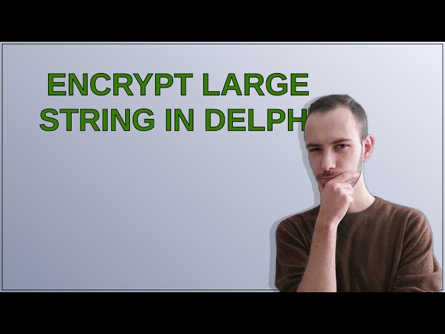 Encrypt large string in Delphi