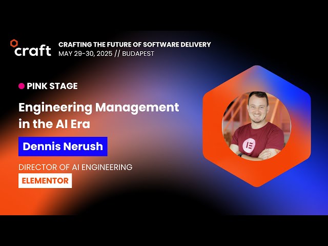Engineering Management in the AI Era - Dennis Nerush | Craft 2025