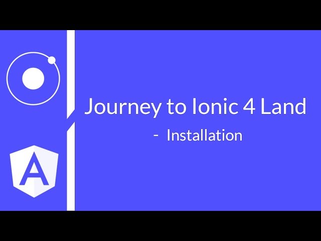 #1 - Journey to Ionic 4 Land - Installation