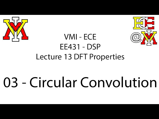 EE431 - 13 DFT Properties - 03 Circular Convolution