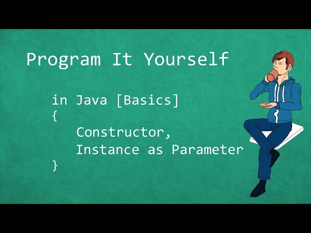 Program It Yourself in Java [Basics] - 17 - Constructor, Instance as Parameter