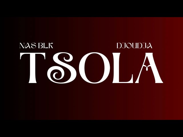 NAS BLK X DJOUDJA-TSOLA (audio officiel) #newmusic