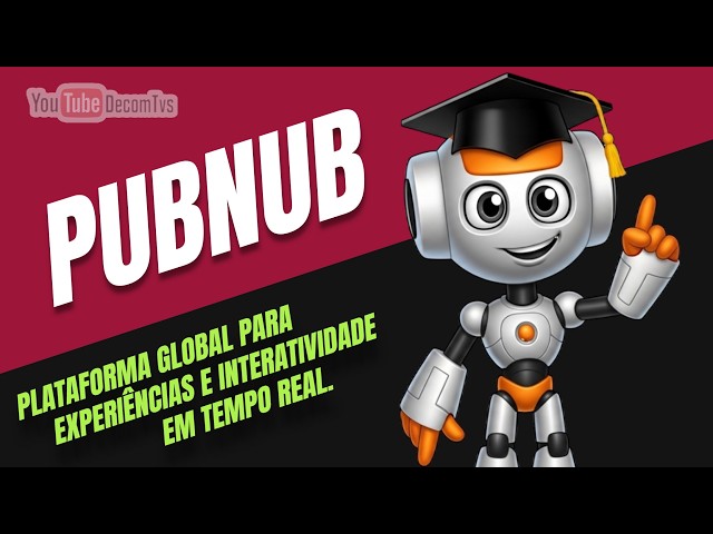 PUBNUB - PLATAFORMA GLOBAL PARA EXPERIÊNCIAS E INTERATIVIDADE EM TEMPO REAL