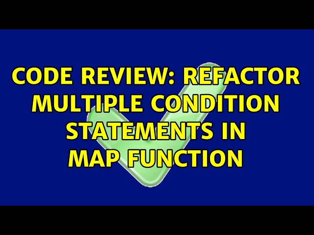 Code Review: Refactor multiple condition statements in map function