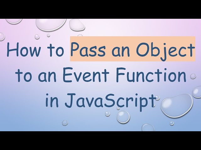 How to Pass an Object to an Event Function in JavaScript