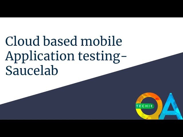 Saucelab -  Cloud Based mobile App testing