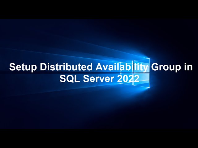 How To Setup Distributed Availability Group in SQL Server 2022