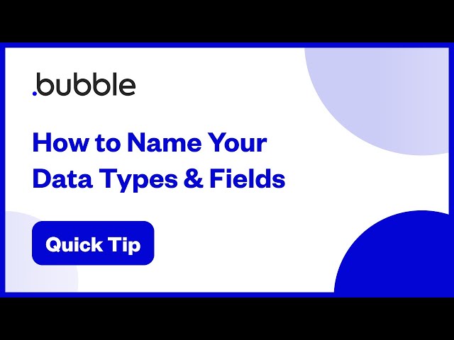 How to Name Your Data Types & Fields | Bubble Quick Tip
