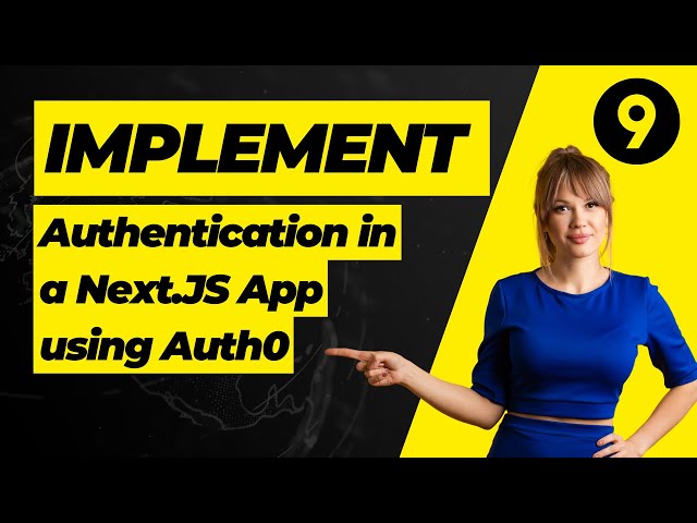 Web Developers : 9-Implement Authentication in a Next.JS App using Auth0 (Auth Zero)