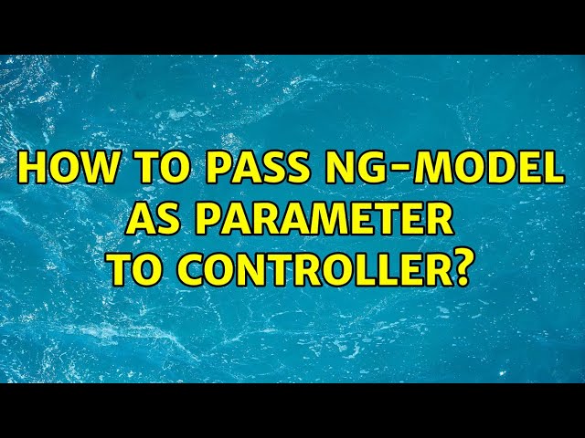 How to pass ng-model as parameter to controller? (3 Solutions!!)