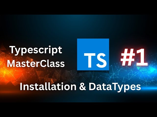 TypeScript Tutorial #1: Installation & Basic Data Types (String, Number, Boolean)