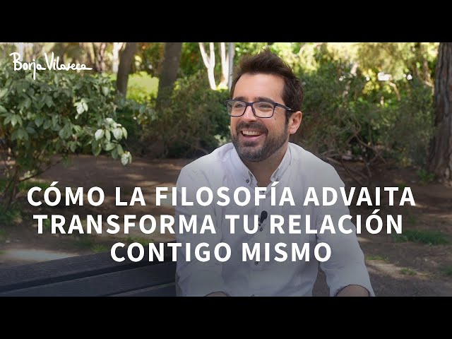 Advaita Philosophy (Nonduality) for Beginners | Borja Vilaseca