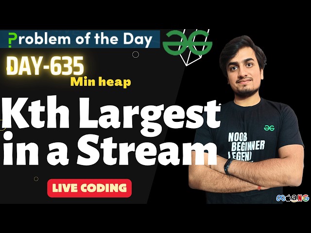 Day 635 | Kth Largest in a Stream | GFG POTD  | GeeksForGeeks | Problem Of the Day | 01 May