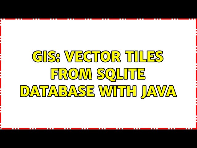 GIS: Vector tiles from SQLite database with Java