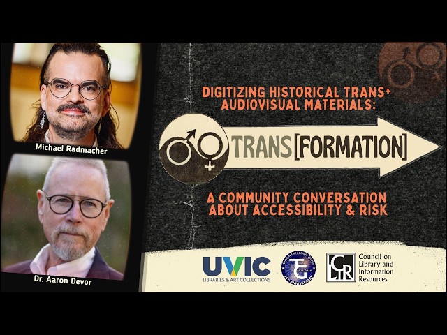 TRANS[FORMATION]: Digitizing Historical Trans+ Audiovisual Materials