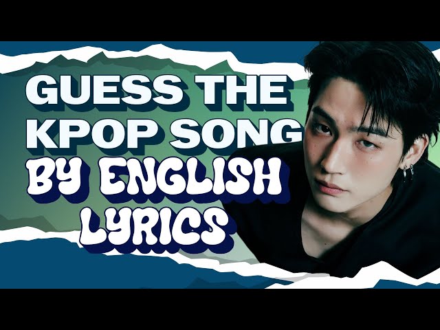 GUESS THE KPOP SONG BY ENGLISH LYRICS 6 | KPOP GAME