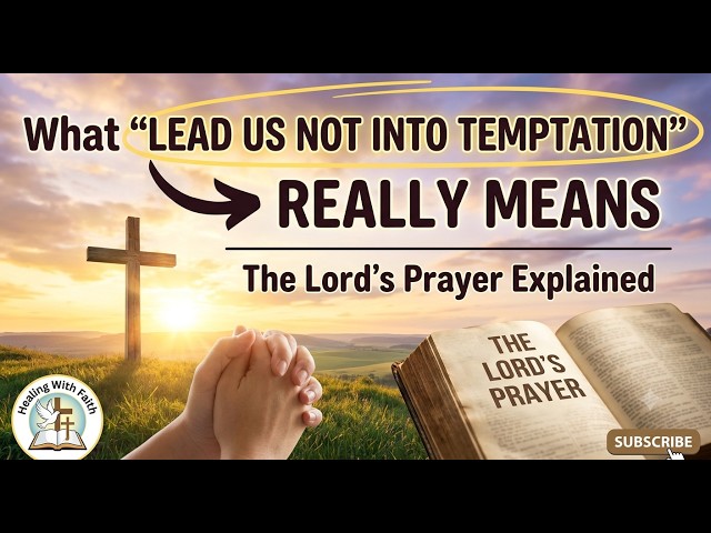 What "Lead Us Not Into Temptation" REALLY Means | The Lord’s Prayer Explained
